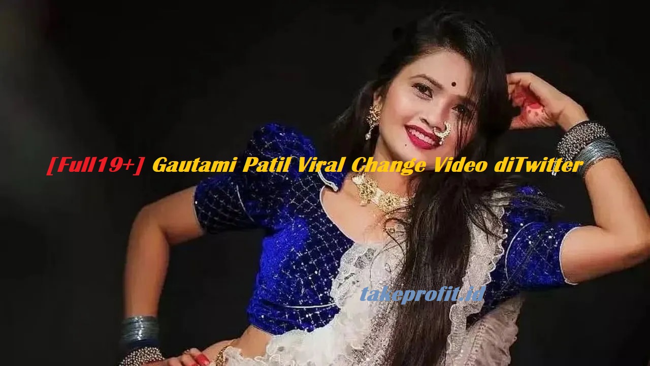 [Full19+] Gautami Patil Viral Change Video diTwitter